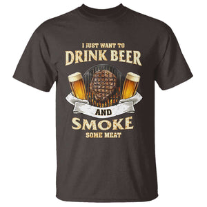 Funny BBQ Beer Lover T Shirt Just Want To Drink Beer And Smoke Some Meat Beefsteak TS09 Dark Chocolate Print Your Wear