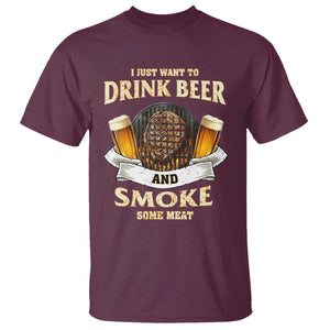 Funny BBQ Beer Lover T Shirt Just Want To Drink Beer And Smoke Some Meat Beefsteak TS09 Maroon Print Your Wear