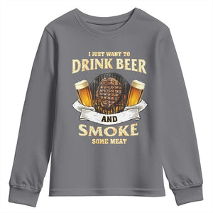 Funny BBQ Beer Lover Youth Sweatshirt Just Want To Drink Beer And Smoke Some Meat Beefsteak TS09 Charcoal Print Your Wear