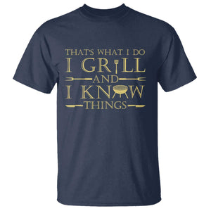Funny BBQ Grilling Pitmaster T Shirt I Grill And Know Things TS09 Navy Print Your Wear