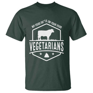 Funny Vegetarians My Food Shits On Your Food T Shirt TS09 Dark Forest Green Print Your Wear