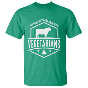 Funny Vegetarians My Food Shits On Your Food T Shirt TS09 Irish Green Print Your Wear