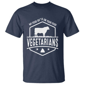 Funny Vegetarians My Food Shits On Your Food T Shirt TS09 Navy Print Your Wear