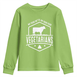 Funny Vegetarians My Food Shits On Your Food Youth Sweatshirt TS09 Lime Print Your Wear