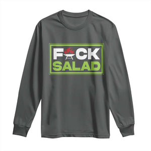 Funny BBQ Lover Long Sleeve Shirt Fxxk Salad Anti Vegan Jokes TS09 Dark Heather Print Your Wear