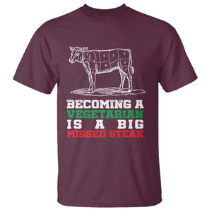 Vegetarian Jokes T Shirt Becoming A Vegetarian Is A Big Missed Steak TS09 Maroon Print Your Wear