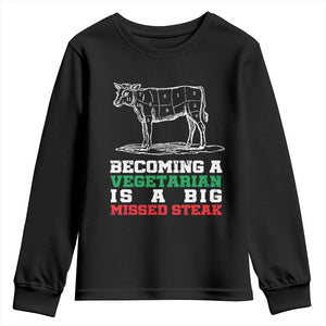 Vegetarian Jokes Youth Sweatshirt Becoming A Vegetarian Is A Big Missed Steak TS09 Black Print Your Wear