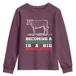 Vegetarian Jokes Youth Sweatshirt Becoming A Vegetarian Is A Big Missed Steak TS09 Maroon Print Your Wear