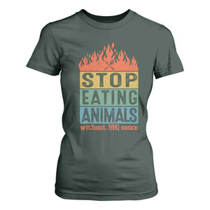 Funny BBQ Lover T Shirt For Women Stop Eating Animals Without BBQ Sauce Anti Vegan Jokes TS09 Dark Forest Green Print Your Wear