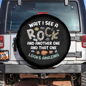 Rock Collector Spare Tire Cover Wait I See A Rock Geologist TS09 No hole Black Print Your Wear