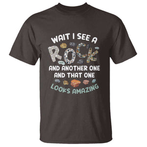 Rock Collector T Shirt Wait I See A Rock Geologist TS09 Dark Chocolate Print Your Wear
