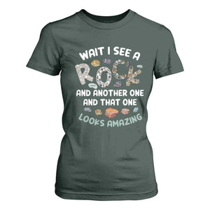 Rock Collector T Shirt For Women Wait I See A Rock Geologist TS09 Dark Forest Green Print Your Wear