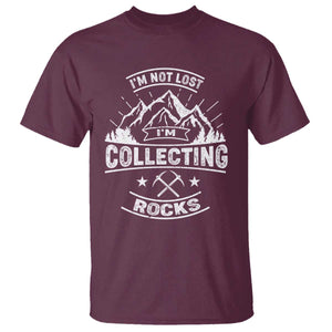 Rock Collector T Shirt I'm Not Lost I'm Collecting Rocks Geologist TS09 Maroon Print Your Wear