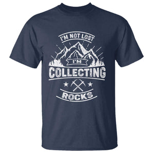Rock Collector T Shirt I'm Not Lost I'm Collecting Rocks Geologist TS09 Navy Print Your Wear