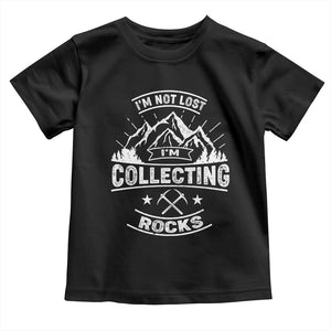 Rock Collector Toddler T Shirt I'm Not Lost I'm Collecting Rocks Geologist TS09 Black Print Your Wear