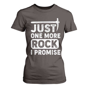 Rock Collector T Shirt For Women Just One More Rock I Promise TS09 Dark Chocolate Print Your Wear