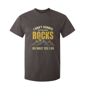 Geologist T Shirt For Kid I Don't Always Stop And Look At Rocks TS09 Dark Chocolate Print Your Wear