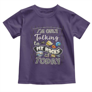 Geologist Toddler T Shirt I'm Only Taling To My Rocks Today TS09 Purple Print Your Wear