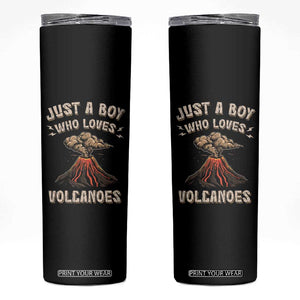 Funny Volcanologist Skinny Tumbler Just A Boy Who Loves Volcanoes Lava TS09 Black Print Your Wear