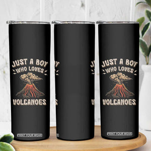 Funny Volcanologist Skinny Tumbler Just A Boy Who Loves Volcanoes Lava TS09 Print Your Wear
