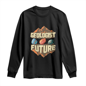 Future Geologist Long Sleeve Shirt Geology Student Earth Science TS09 Black Print Your Wear