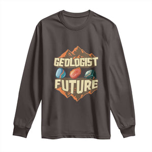 Future Geologist Long Sleeve Shirt Geology Student Earth Science TS09 Dark Chocolate Print Your Wear
