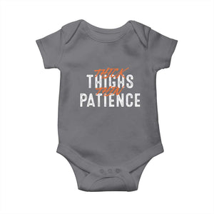 Funny Thick Thighs Thin Patience Baby Onesie TS09 Charcoal Print Your Wear