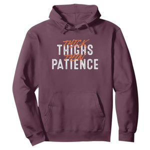Funny Thick Thighs Thin Patience Hoodie TS09 Maroon Print Your Wear