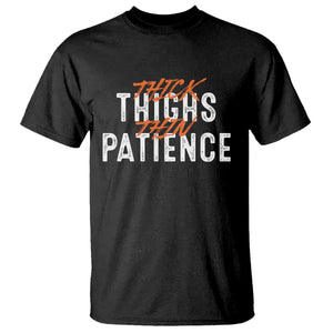 Funny Thick Thighs Thin Patience T Shirt TS09 Black Print Your Wear