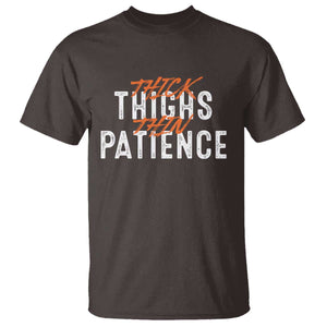 Funny Thick Thighs Thin Patience T Shirt TS09 Dark Chocolate Print Your Wear