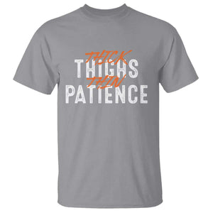 Funny Thick Thighs Thin Patience T Shirt TS09 Sport Gray Print Your Wear