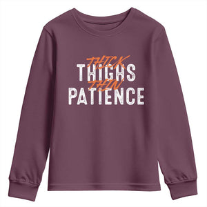 Funny Thick Thighs Thin Patience Youth Sweatshirt TS09 Maroon Print Your Wear