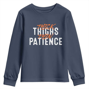 Funny Thick Thighs Thin Patience Youth Sweatshirt TS09 Navy Print Your Wear