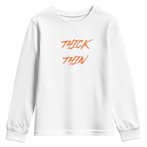 Funny Thick Thighs Thin Patience Youth Sweatshirt TS09 White Print Your Wear