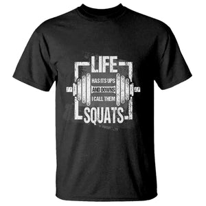 Gymer T Shirt Life Has Its Ups And Downs I Call Them Squats TS09 Black Print Your Wear