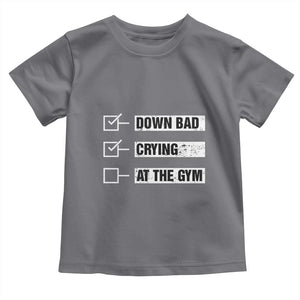 Funny Gymer Baby Shirt Down Bad Crying at the Gym TS09 Charcoal Print Your Wear