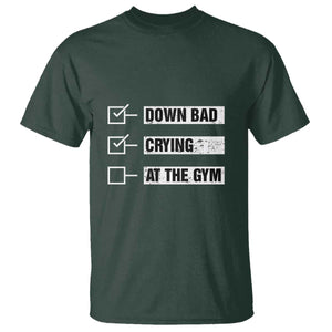 Funny Gymer T Shirt Down Bad Crying at the Gym TS09 Dark Forest Green Print Your Wear