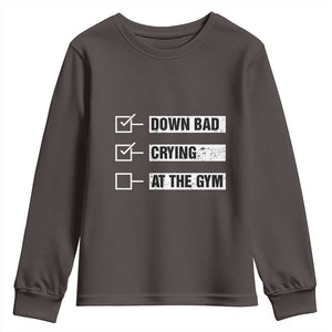 Funny Gymer Youth Sweatshirt Down Bad Crying at the Gym TS09 Dark Chocolate Print Your Wear