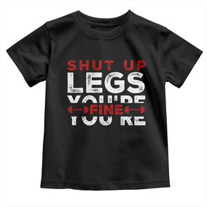 Funny Gymer Baby Shirt Shut Up Legs You're Fine Leg Day TS09 Black Print Your Wear