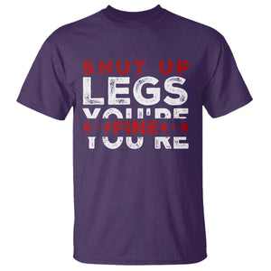 Funny Gymer T Shirt Shut Up Legs You're Fine Leg Day TS09 Purple Print Your Wear