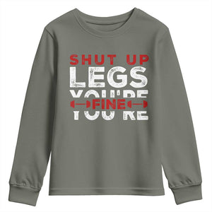 Funny Gymer Youth Sweatshirt Shut Up Legs You're Fine Leg Day TS09 Military Green Print Your Wear