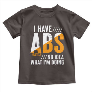 Gymer Baby Shirt I Have Abs-olutely No Idea What I'm Doing TS09 Dark Chocolate Print Your Wear