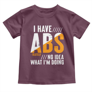 Gymer Baby Shirt I Have Abs-olutely No Idea What I'm Doing TS09 Maroon Print Your Wear