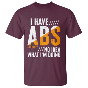 Gymer T Shirt I Have Abs-olutely No Idea What I'm Doing TS09 Maroon Print Your Wear