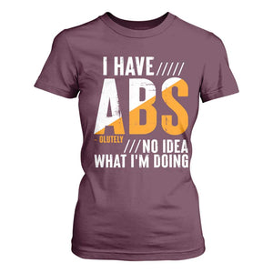Gymer T Shirt For Women I Have Abs-olutely No Idea What I'm Doing TS09 Maroon Print Your Wear