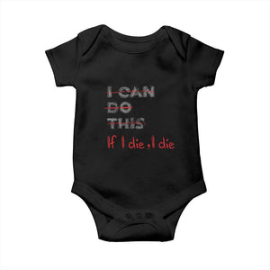 Funny Gymer Baby Onesie I Can Do This If I Die TS09 Black Print Your Wear