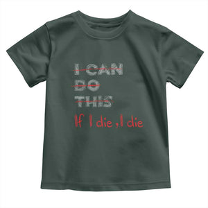 Funny Gymer Baby Shirt I Can Do This If I Die TS09 Dark Forest Green Print Your Wear