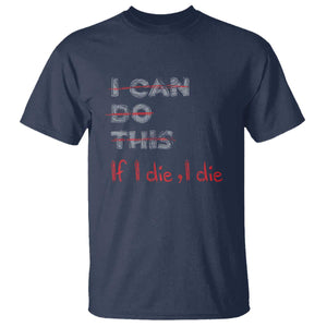Funny Gymer T Shirt I Can Do This If I Die TS09 Navy Print Your Wear