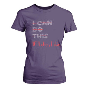 Funny Gymer T Shirt For Women I Can Do This If I Die TS09 Purple Print Your Wear