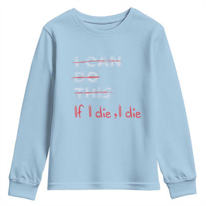 Funny Gymer Youth Sweatshirt I Can Do This If I Die TS09 Light Blue Print Your Wear